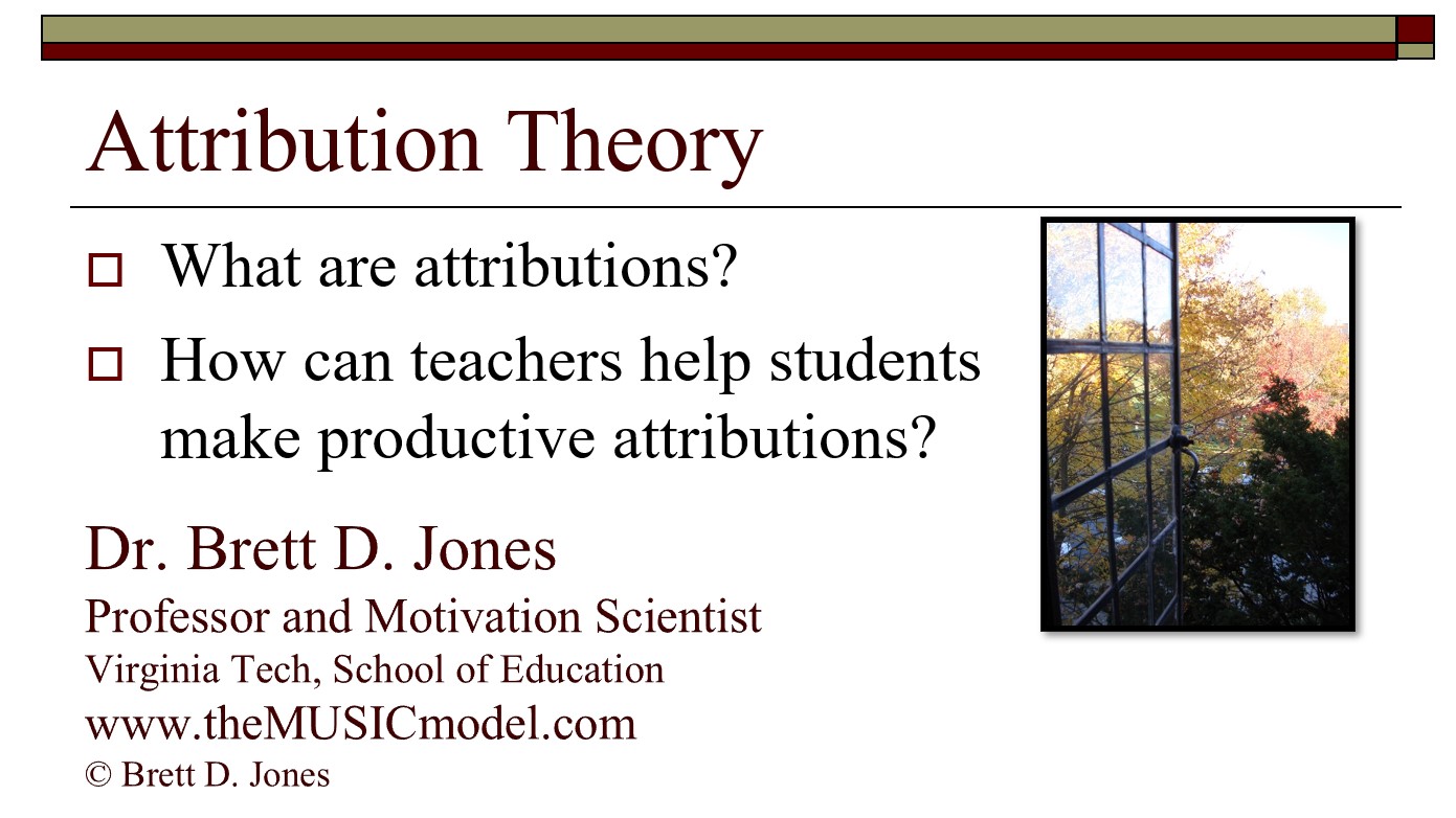 Theory Attribution Theory MUSIC Model of Motivation